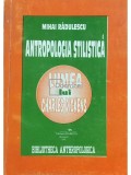 Mihai Radulescu - Antropologia stilistica (Editia: 1995)