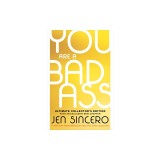 You Are a Badass(r) (Ultimate Collector's Edition): How to Stop Doubting Your Greatness and Start Living an Awesome Life