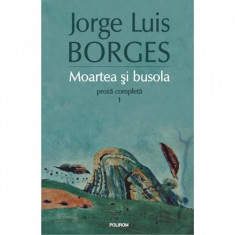 Moartea si busola. Proza 1 - Jorge Luis Borges foto