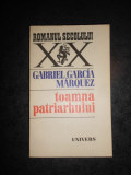 GABRIEL GARCIA MARQUEZ - TOAMNA PATRIARHULUI