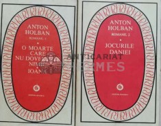 Romane vol.1-2 O moarte care nu dovedeste nimic. Ioana. Jocurile Daniei - 1982 - Anton Holban (U118)