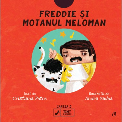 Freddie si motanul meloman. SERIA TINY ROCKERS. CARTEA 3, Cristiana Petre , Andra Badea foto