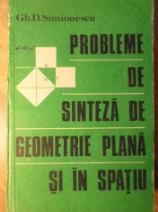 PROBLEME DE SINTEZA DE GEOMETRIE PLANA SI IN SPATIU - GH.D. SIMIONESCU foto