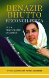 Reconcilierea. Islam, democrație, Occident - Hardcover - Benazir Bhutto - RAO