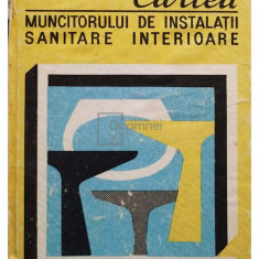 Aurel Simeotti - Cartea muncitorului de instalații sanitare interioare (editia 1980)