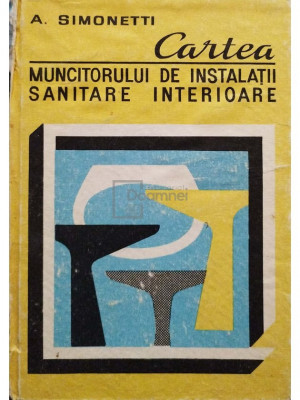 Aurel Simeotti - Cartea muncitorului de instalații sanitare interioare (editia 1980) foto