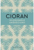 Silogismele amaraciunii - Emil Cioran, Humanitas