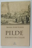 PILDE , FIRIMITURI CULESE de IRINEL - IOSIF IOSUB , 2020
