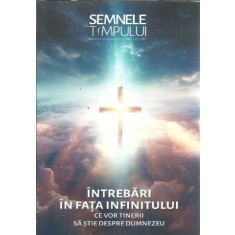 Intrebari in fata infinitului. Ce vor tinerii sa stie despre Dumnezeu