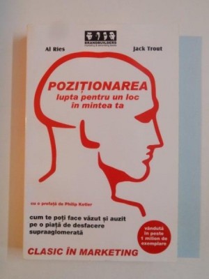 POZITIONAREA , LUPTA PENTRU UN LOC IN MINTEA TA de AL RIES &amp;amp;JACK TROUT 2004 foto