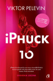 IPhuck 10 | Viktor Pelevin, 2021, Curtea Veche, Curtea Veche Publishing