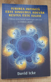 Iubirea infinita este singurul adevar, restul este iluzie - David Icke