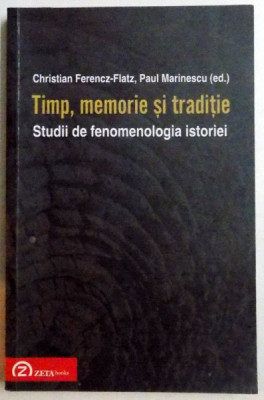 TIMP , MEMORIE SI TRADITIE , STUDII DE FENOMENOLOGIA ISTORIEI , 2012 foto