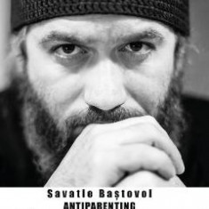 Antiparenting - Savatie Bastovoi