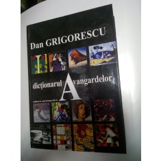 DICTIONARUL AVANGARDELOR - DAN GRIGORESCU