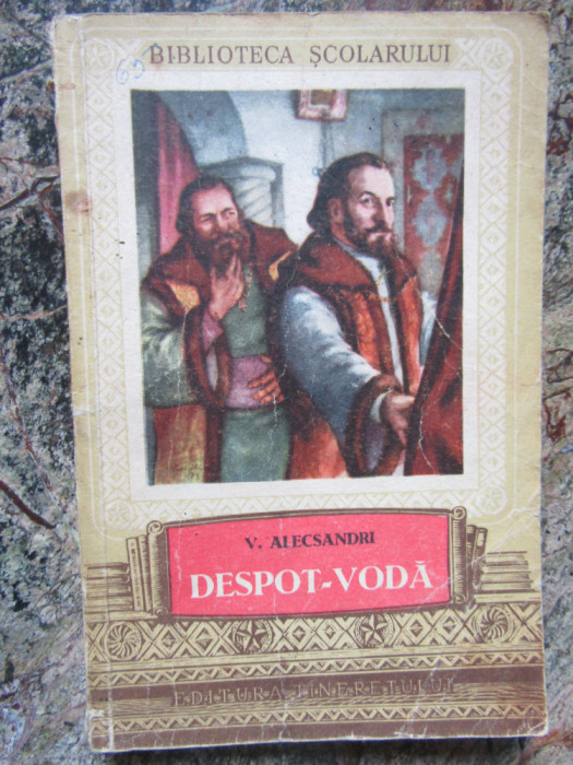 V.Alecsandri - Despot Voda - Biblioteca Scolarului 1953 , 190 pag