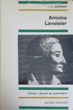 Antoine Lavoisier - I.G. Dorfman, Savanti de Pretutindeni, Editura Stiintifica 1967, Biologie, Carte Cartonata