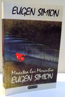 MOARTEA LUI MERCUTIO de EUGEN SIMION , DEDICATIE * , 1993 foto