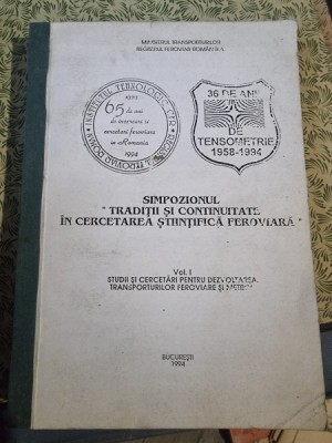 Simpozionul Traditii si Continuitate in Cercetarea Stiintifica Feroviara Vol.I foto