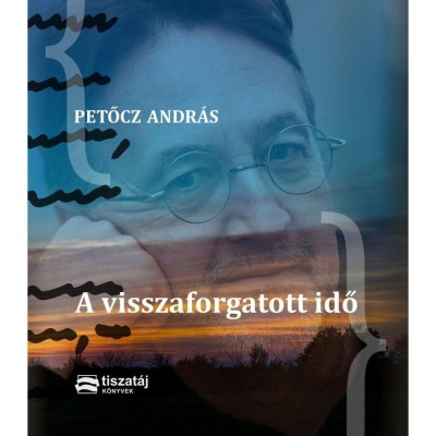 A visszaforgatott idő - Petőcz Andr&amp;aacute;s foto