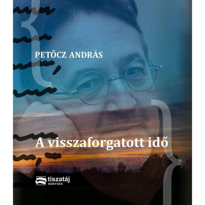 A visszaforgatott idő - Petőcz Andr&aacute;s
