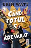 Cand totul e adevarat | Erin Watt, 2020