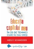 Cumpara ieftin Educatia copilului meu in 25 de tehnici (care nu dau gres), Humanitas