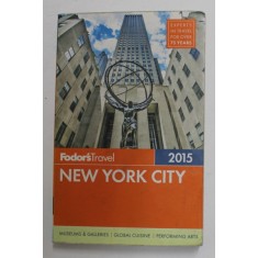 NEW YORK CITY , FODOR &#039;S TRAVEL GUIDE , 2015