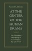 At the Center of the Human Drama: The Philosophical Anthropology of Karol Wojtya/Pope John Paul II