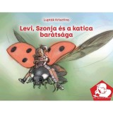 Levi, Szonja &eacute;s a katica bar&aacute;ts&aacute;ga - M&aacute;r egyed&uuml;l olvasok - Lupt&aacute;k Krisztina