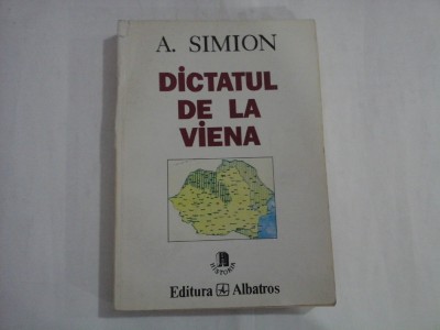 DICTATUL DE LA VIENA - A. SIMION foto