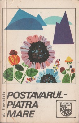 Al. Floricioiu - Postavarul - Piatra Mare. Calauza turistului foto