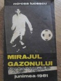 Mirajul Gazonului - Mircea Lucescu, Junimea 1980, Carte Sport, Biografii, Fotbal, Ed. Junimea, 270 pagini