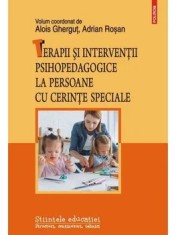 Terapii si interventii psihopedagogice la persoane cu cerinte speciale/Alois Ghergut, Adriana Rosan
