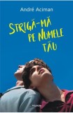 Striga-ma pe numele tau - Polirom