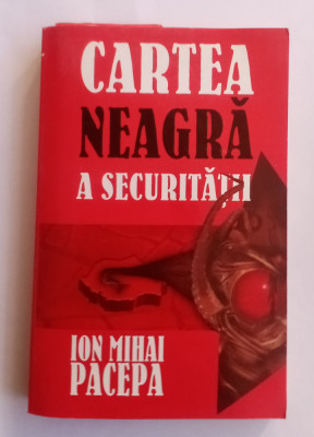 Cartea neagra a securității - Ion Mihai PACEPA - VOL. 1 foto