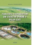 Fiabilitatea echipamentelor din statiile de epurare a apelor uzate