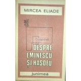 Mircea Eliade - Despre Eminescu si Hasdeu (Editia: 1987)
