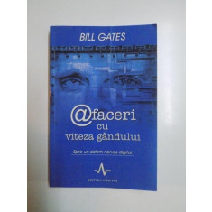 AFACERI CU VITEZA GANDULUI , SPRE UN SISTEM NERVOS DIGITAL de BILL GATES, 2002