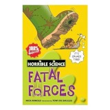 Carte Fatal Forces (Horrible Science) - Editie noua cu 16 pagini extra, pentru copii 9-12 ani