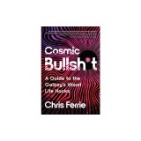 Cosmic Bullsh*t: A Guide to the Galaxy's Worst Life Hacks