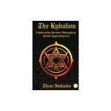 The Kybalion: A Study of the Hermetic Philosophy of Ancient Egypt and Greece