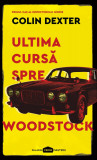 Ultima cursă spre Woodstock | paperback - Colin Dexter