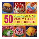 50 Novelty Party Cakes for Children