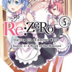 RE: Zero -Starting Life in Another World-, Chapter 2: A Week at the Mansion, Vol. 5 (Manga)