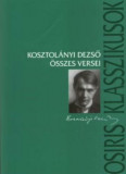 Kosztol&aacute;nyi Dezső &ouml;sszes versei - Kosztol&aacute;nyi Dezső