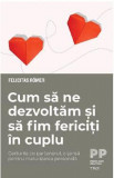 Cum sa ne dezvoltam si sa fim fericiti in cuplu - Felicitas Romer