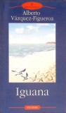 Iguana - Alberto Vazquez-Figueroa, Polirom, 2007, Roman, Beletristica, Paperback, 296 pagini