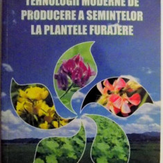TEHNOLOGIII MODERNE DE PRODUCERE A SEMINTELOR LA PLANTELE FURAJERE , 2005
