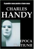 Epoca Iratiunii - Charles Handy